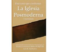 Una Carta Que Confronta la Iglesia Posmoderna 1 Corintios: Comentario Contracultural y Pastoral para el Estudio y la Enseñanza Bíblica del Siglo XXI