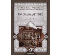 Una casa da affittare. Ediz. integrale, annotata e illustrata (I classici ritrovati)