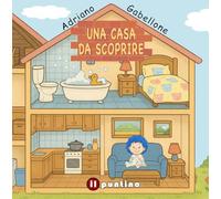 Una casa da scoprire. Ediz. illustrata (Prime lettere)