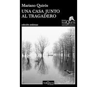 Una casa junto al Tragadero: XIII Premio Tusquets Editores de Novela 2017 (Andanzas)