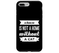 Una casa no es un hogar sin un gato perfecto para los amantes de los gatos Carcasa para iPhone 7 Plus/8 Plus