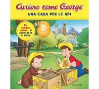 Una casa per le api. Curioso come George. Ediz. a colori (Vol. 17)