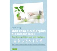 Una Casa Sin Alergias Ni Contaminantes. Soluciones Prácticas Para Cada Habitación (ECOLOGÍA PRÁCTICA)