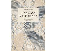 Una casa victoriana: Poesía reunida (2012-2022): 2