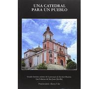 Una catedral para un pueblo. Estudio histórico-artístico de la parroquia de San Juan Bautista. Las Cabezas de San Juan (Sevilla): Estudio ... Juan (Sevilla) (Arte. Otras Publicaciones)