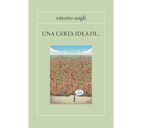 una certa idea di ...