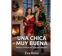 Una chica muy buena: Relatos Eróticos de Sexo para Adultos: 103