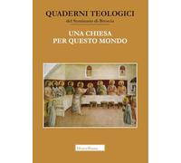 Una Chiesa per questo mondo. Studi in onore di Giacomo Canobbio (Quaderni teologici Seminario di Brescia)