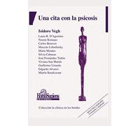 UNA CITA CON LA PSICOSIS: colección la clínica en los bordes: 10 (PSICOLOGIA, PSICOTERAPIA, ARTE Y ACTUALIDAD.)