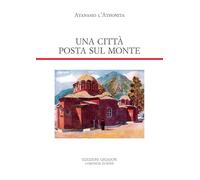 Una città posta sul monte. Regole monastiche per la Grande Lavra e altri documenti (Padri orientali)