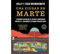 Una Ciudad En Marte. ¿podemos Colonizar El Espacio, Deberã-Amos Hacerlo Y... Realmente Lo Hemos Pensado Bien? / A City on Mars