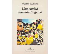 Una ciudad llamada Eugenio: 124 (Narrativas hispánicas)