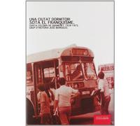 Una Ciutat Dormitori Sota El Franquisme: Santa Coloma de Gramanet 1939-1975 (Ensayo Social)