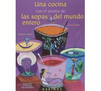 Una cocina con el aroma de las sopas del mundo entero (INFANTIL JUVENIL)