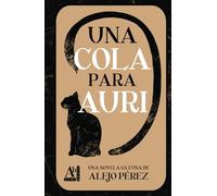 Una cola para Auri: Una aventura sobre gatos en un mundo fantástico (Las aventuras de Auri y sus hermanas gatunas)
