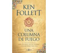 Una Columna De Fuego (saga Los Pilares De La Tierra 3)