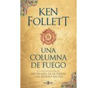 Una columna de fuego (Saga Los pilares de la Tierra 3)
