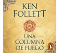 Una Columna De Fuego (saga Los Pilares De La Tierra 3) (audiolibro)