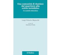 Una comunità di destino: dal quartiere alla «città invisibile». Un modello federalista (Fonti e studi sul federalismo e integrazione europea. Crie)