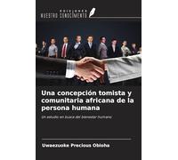 Una concepción tomista y comunitaria africana de la persona humana: Un estudio en busca del bienestar humano