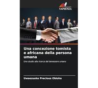 Una concezione tomista e africana della persona umana: Uno studio alla ricerca del benessere umano