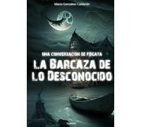 Una Conversación de Fogata: La Barcaza de lo Desconocido