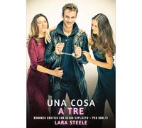 Una Cosa a Tre: Romanzo Erotico con Sesso Esplicito - per Adulti: 451