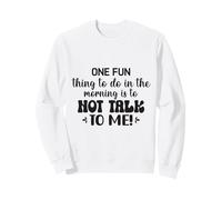Una Cosa Divertida Que Hacer por la mañana es no Hablar Conmigo Oficina Sudadera