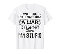 Una Cosa Que Odio más Que un mentiroso es un mentiroso Que Piensa Camiseta