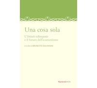 Una cosa sola. L’unitatis redintegratio e il futuro dell’ecumenismo (I melograni)