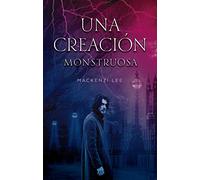 Una Creación monstruosa (#Histórico)