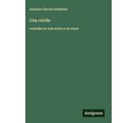 Una criolla: comedia en tres actos y en verso