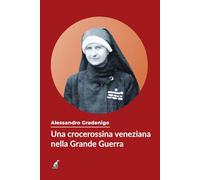 Una crocerossina veneziana nella Grande Guerra (Donne in guerra)