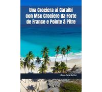 Una Crociera ai Caraibi con Msc Crociere da Forte de France e Pointe à Pitre (CARAIBI - GUIDE AI PORTI CROCIERA)