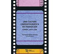 Una cultura cinematográfica en transición España, 1970-1986 (Plural)