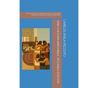 UNA CULTURA IMPOSIBLE SEGUNDA EDICIÓN: Buscando espacios-tiempos de paz en un mundo donde la cultura de paz parece imposible.