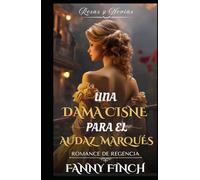 Una Dama Cisne Para El Marqués Intrépido: Romance Del Periodo Regencia (Rosas y Novias)