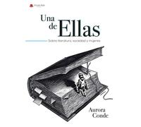 Una de Ellas. Sobre literatura, sociedad y mujeres (SIN COLECCION)