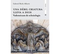 Una débil Criatura lleva a Dios: Vademécum de eclesiología: 59 (Didaskalos)