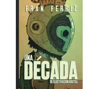 Una década: de ilustraciones digitales