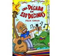 Una década en 100 décimas: Crónicas de un venezolano en Nueva York: Poesía, migración y música en la Gran Manzana