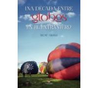 Una Decada Entre Globos En El Extranjero