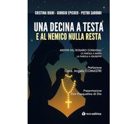 Una decina a testa e al nemico nulla resta. Misteri del rosario coniugali. La parola a Maria. La parola a Giuseppe (Parola e preghiera)