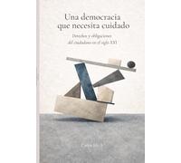 Una democracia que necesita cuidado: Derechos y obligaciones del ciudadano en el siglo XXI