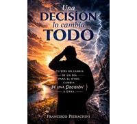 Una desición lo cambia todo: Tu vida no cambia de un día al otro, cambia de una desición a otra.