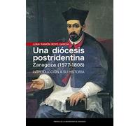 Una Diócesis Postridentina: Zaragoza (1577-1808): Introducción a su historia (Estudios)