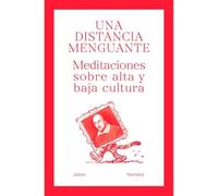 Una distancia menguante: Meditaciones sobre alta y baja cultura: 07 (Max & Rocco Libros)