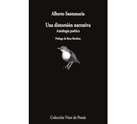 Una distorsión narrativa: Antología poética: 1317 (Visor de Poesía)