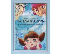 UNA, DOLA, TELA, CATOLA. CANCIONES Y RETAHÍLAS INFANTILES: 1 (Infantil-Juvenil)