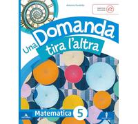 Una domanda tira l'altra. Ambito Scientifico. Con Matematica, Scienze e Tecnologia, Quaderno valutazione Matematica, Scienze e Tecnologia. Per la 5ª ... elementare. Con Testi sempl... (Vol. 2)